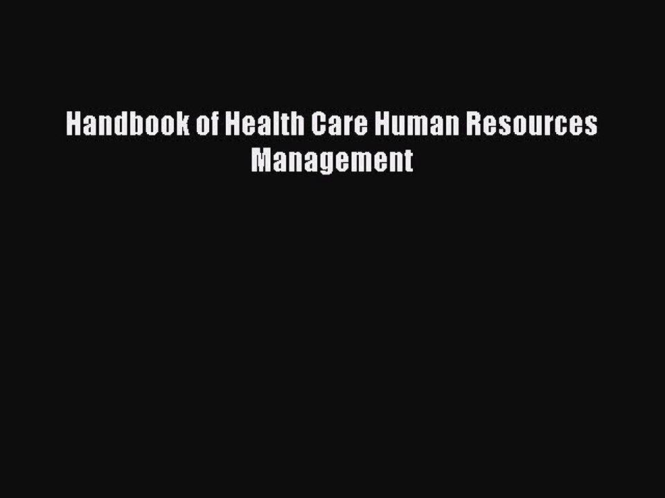 Read Handbook of Health Care Human Resources Management PDF Free