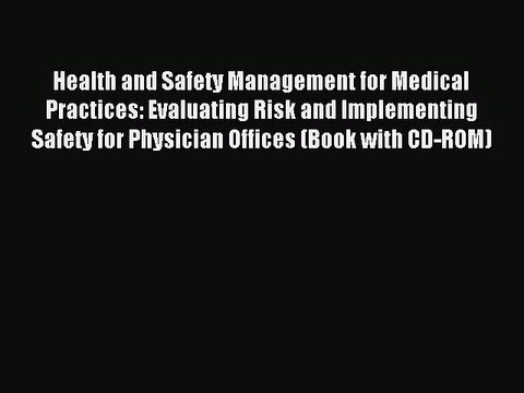 Read Health and Safety Management for Medical Practices: Evaluating Risk and Implementing Safety