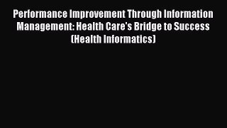 Read Performance Improvement Through Information Management: Health Care's Bridge to Success