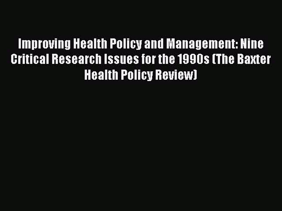 Read Improving Health Policy and Management: Nine Critical Research Issues for the 1990s (The