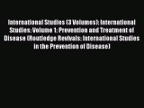 Read International Studies (3 Volumes): International Studies: Volume 1: Prevention and Treatment