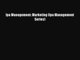 Download Ipa Management: Marketing (Ipa Management Series) PDF Free