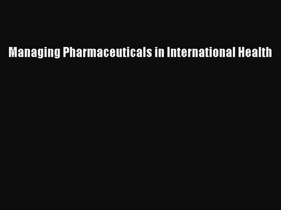 Download Managing Pharmaceuticals in International Health Ebook Online