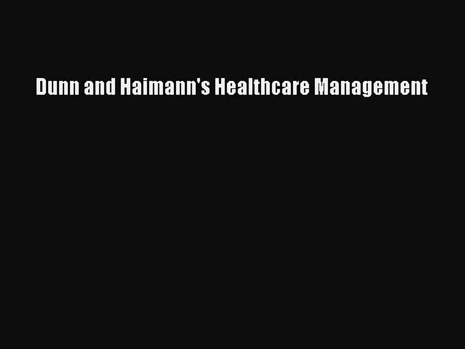 Download Dunn and Haimann's Healthcare Management Ebook Online