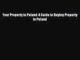 [PDF] Your Property in Poland: A Guide to Buying Property in Poland Download Full Ebook