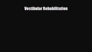 Read Vestibular Rehabilitation PDF Full Ebook