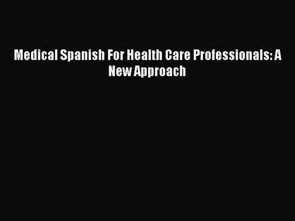 Read Medical Spanish For Health Care Professionals: A New Approach Ebook Free