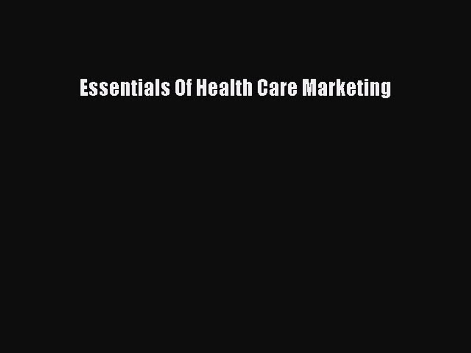 Read Essentials Of Health Care Marketing PDF Online