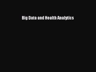 Read Big Data and Health Analytics PDF Online
