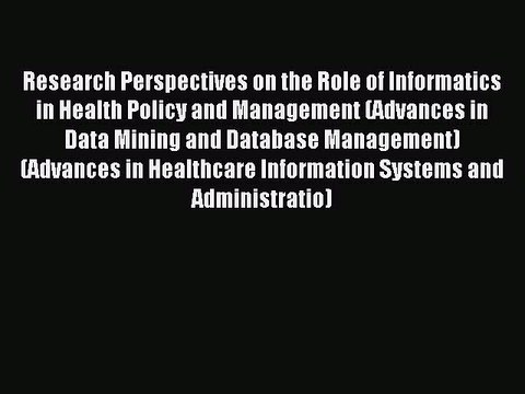 Read Research Perspectives on the Role of Informatics in Health Policy and Management (Advances