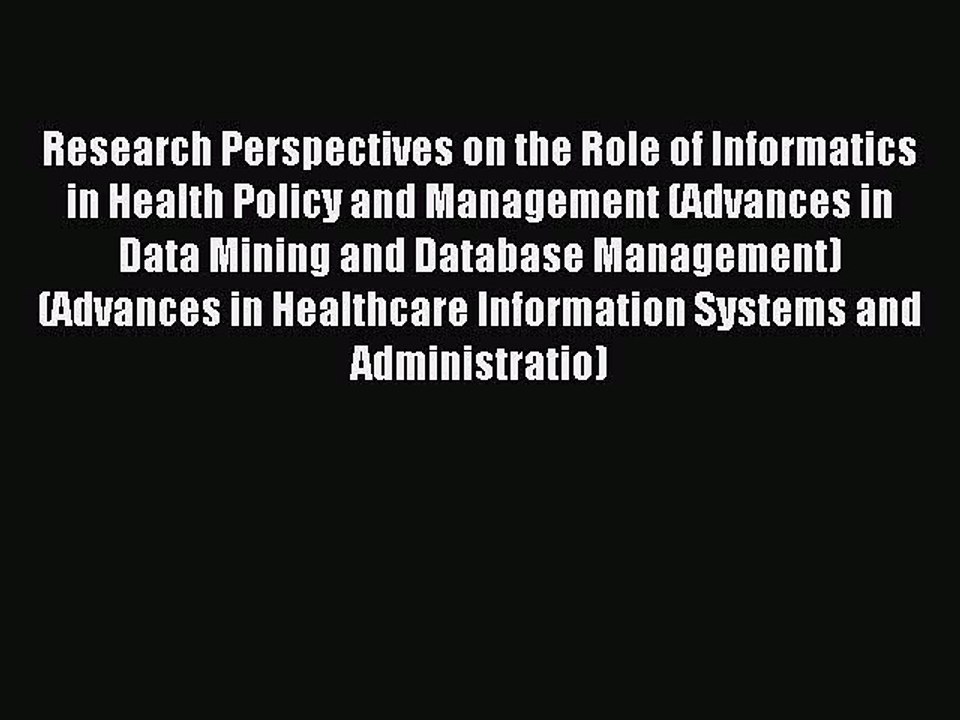 Read Research Perspectives on the Role of Informatics in Health Policy and Management (Advances