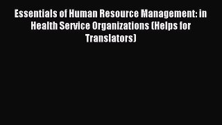 Read Essentials of Human Resource Management: in Health Service Organizations (Helps for Translators)