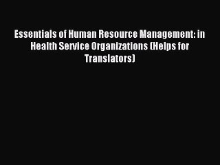 Read Essentials of Human Resource Management: in Health Service Organizations (Helps for Translators)
