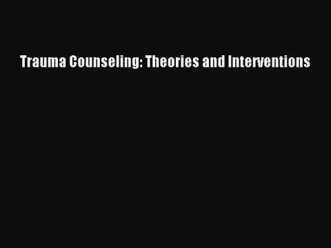 Download Trauma Counseling: Theories and Interventions PDF Free