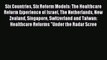 Download Six Countries Six Reform Models: The Healthcare Reform Experience of Israel The Netherlands