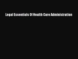 Read Legal Essentials Of Health Care Administration Ebook Free