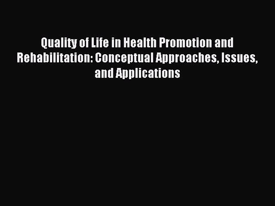 Read Quality of Life in Health Promotion and Rehabilitation: Conceptual Approaches Issues and