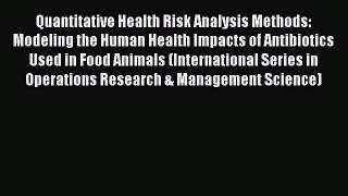 Read Quantitative Health Risk Analysis Methods: Modeling the Human Health Impacts of Antibiotics