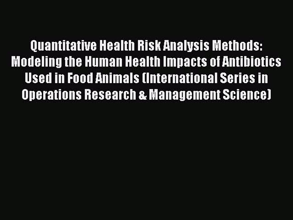 Read Quantitative Health Risk Analysis Methods: Modeling the Human Health Impacts of Antibiotics
