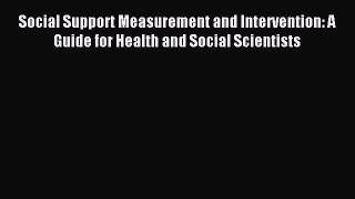 Read Social Support Measurement and Intervention: A Guide for Health and Social Scientists