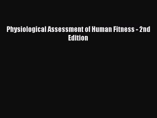 Download Physiological Assessment of Human Fitness - 2nd Edition Ebook Free
