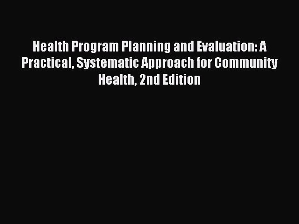 Read Health Program Planning and Evaluation: A Practical Systematic Approach for Community