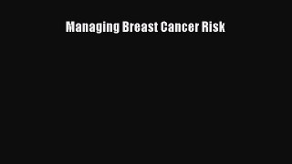 Read Managing Breast Cancer Risk Ebook Free