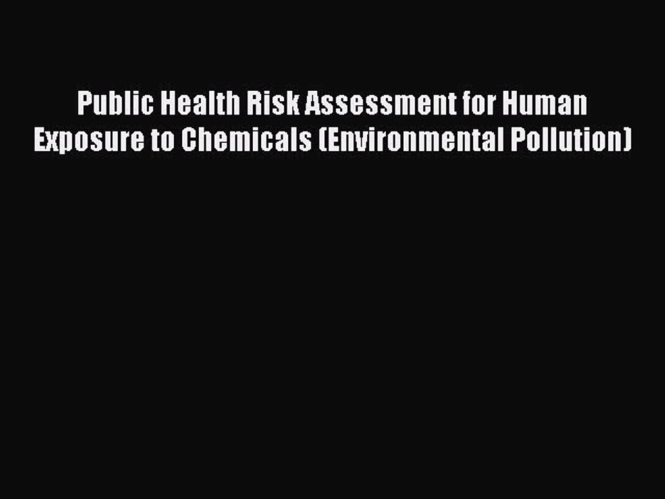 Read Public Health Risk Assessment for Human Exposure to Chemicals (Environmental Pollution)