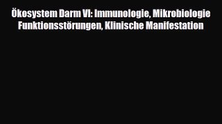 Download Ökosystem Darm VI: Immunologie Mikrobiologie Funktionsstörungen Klinische Manifestation