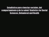 Read Estadistica para ciencias sociales del comportamiento y de la salud/ Statistics for Social