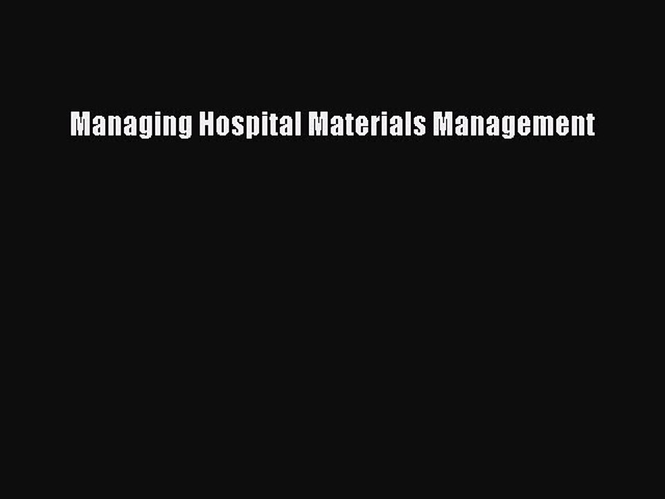 Read Managing Hospital Materials Management Ebook Free