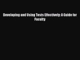 Download Developing and Using Tests Effectively: A Guide for Faculty Ebook Free