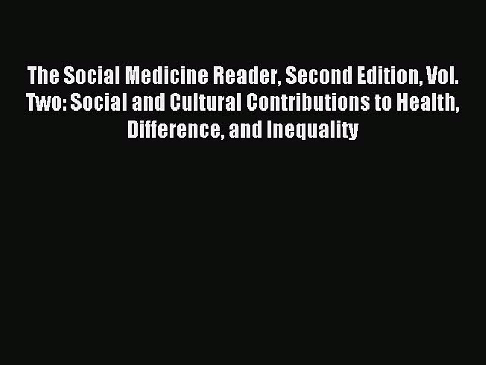 Read The Social Medicine Reader Second Edition Vol. Two: Social and Cultural Contributions