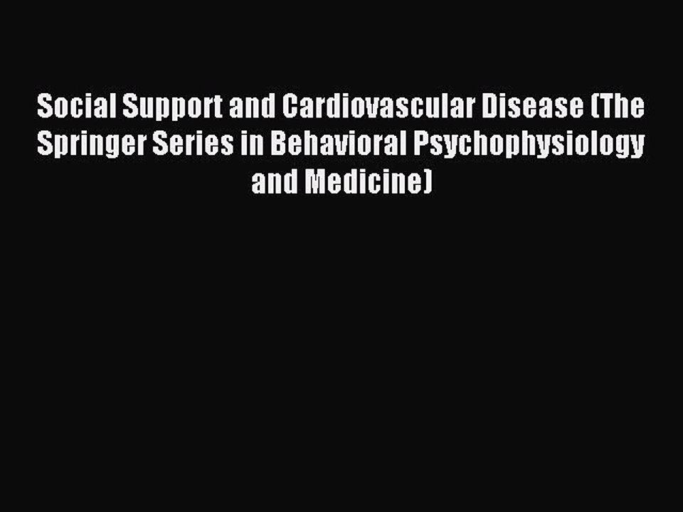 Read Social Support and Cardiovascular Disease (The Springer Series in Behavioral Psychophysiology