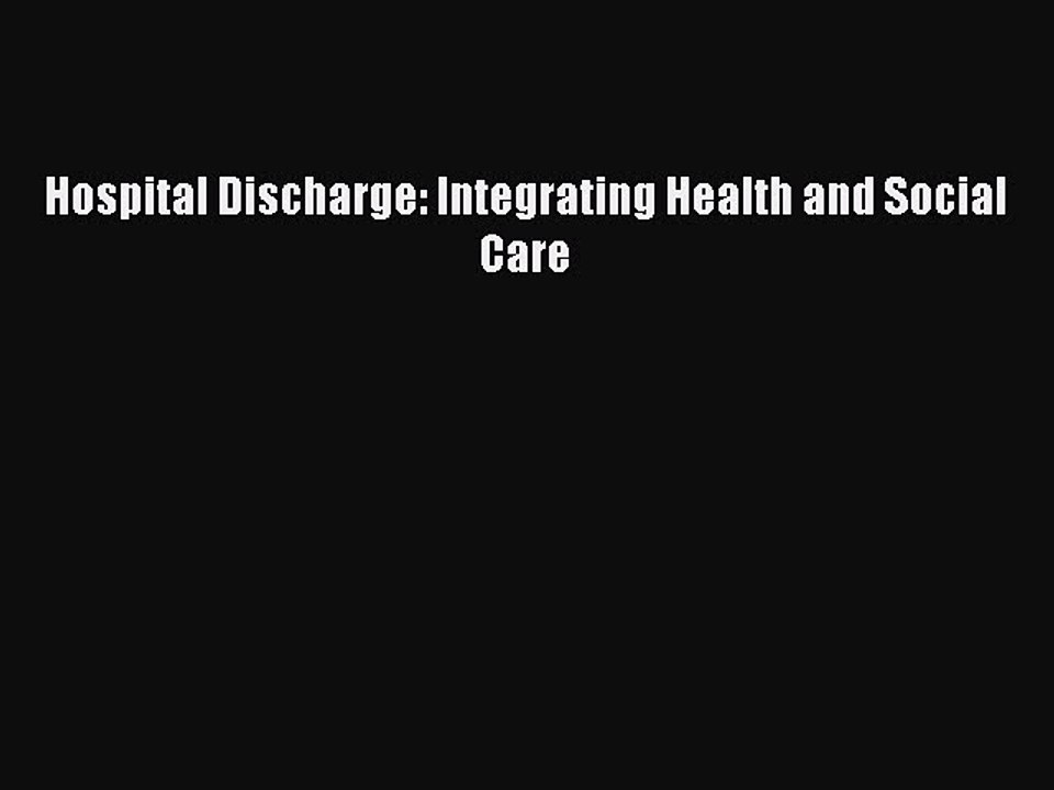 Read Hospital Discharge: Integrating Health and Social Care Ebook Free