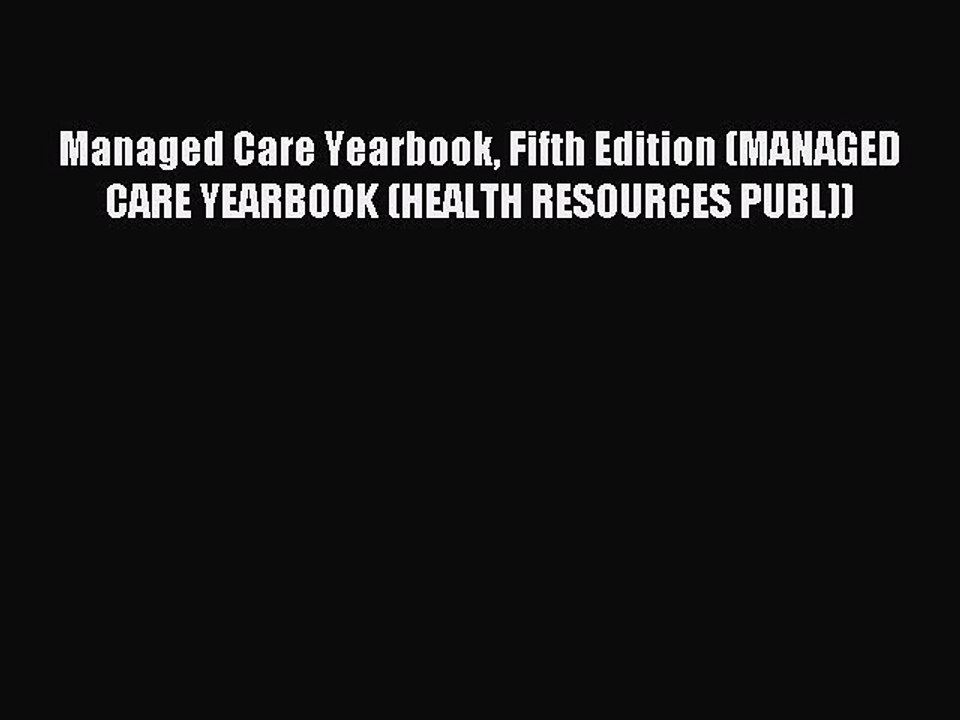 Read Managed Care Yearbook Fifth Edition (MANAGED CARE YEARBOOK (HEALTH RESOURCES PUBL)) Ebook