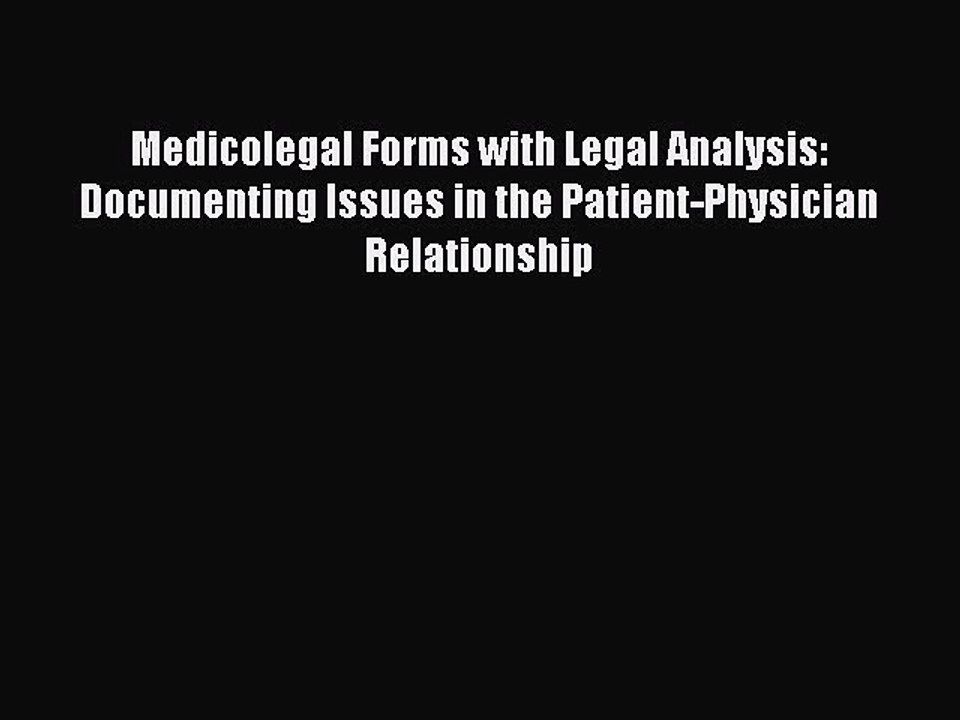 Read Medicolegal Forms with Legal Analysis: Documenting Issues in the Patient-Physician Relationship