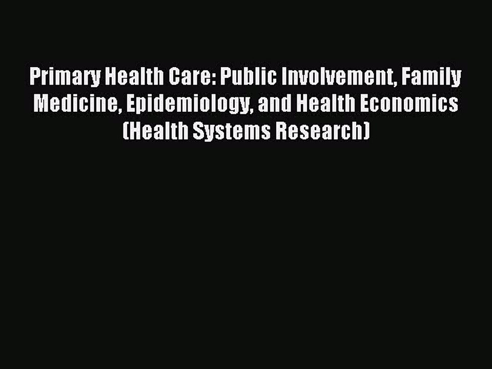Download Primary Health Care: Public Involvement Family Medicine Epidemiology and Health Economics