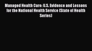 Read Managed Health Care: U.S. Evidence and Lessons for the National Health Service (State