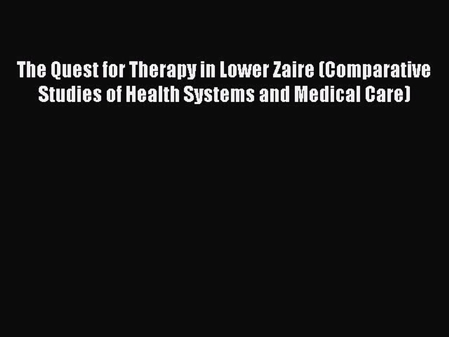 ⁣Read The Quest for Therapy in Lower Zaire (Comparative Studies of Health Systems and Medical