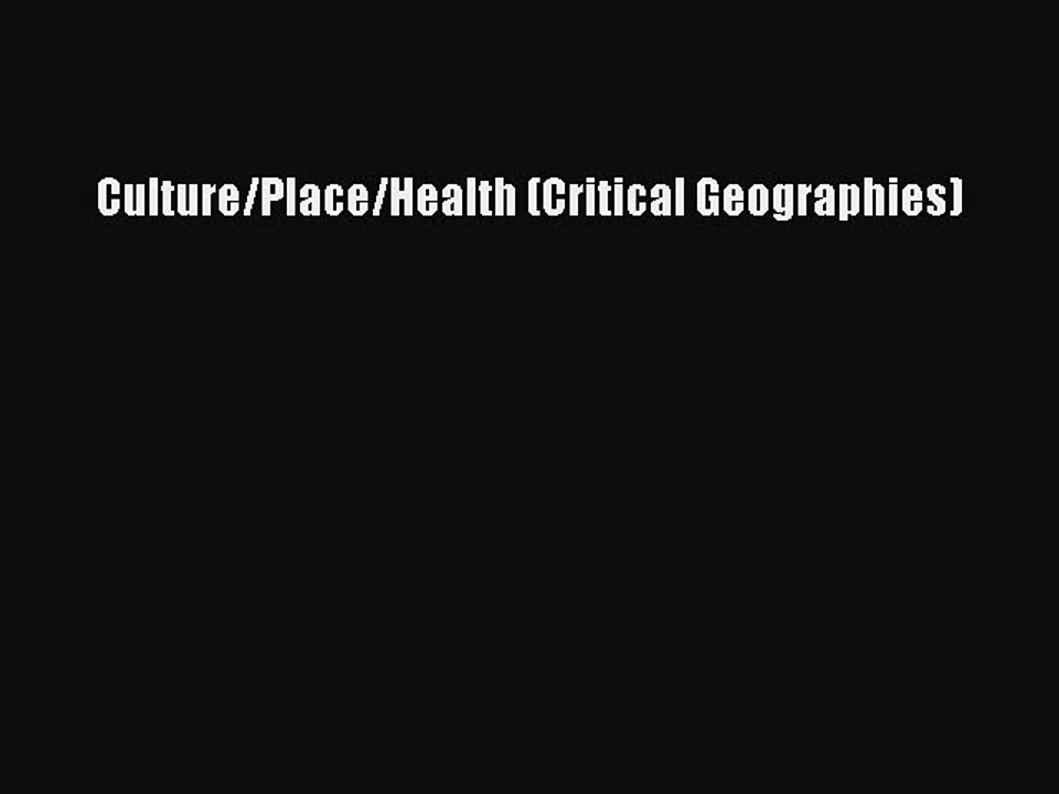 Read Culture/Place/Health (Critical Geographies) Ebook Online