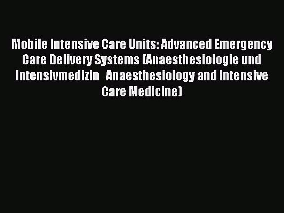 Read Mobile Intensive Care Units: Advanced Emergency Care Delivery Systems (Anaesthesiologie