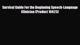 Read Survival Guide For the Beginning Speech-Language Clinician (Product 10823) PDF Online