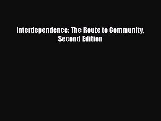 Read Interdependence: The Route to Community Second Edition Ebook Free