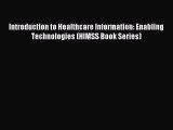 Read Introduction to Healthcare Information: Enabling Technologies (HIMSS Book Series) Ebook