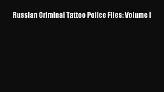 Read Russian Criminal Tattoo Police Files: Volume I Ebook Free