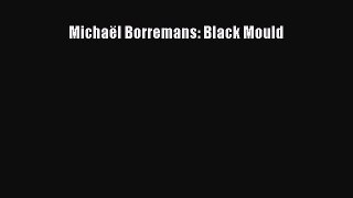Read MichaÃ«l Borremans: Black Mould Ebook Free