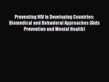 Read Preventing HIV in Developing Countries: Biomedical and Behavioral Approaches (Aids Prevention
