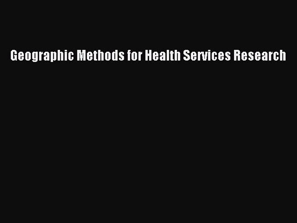 Read Geographic Methods for Health Services Research Ebook Free