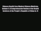 Read Chinese Health Care Modern Chinese Medicine Volume 3: A Comprehensive Review of the Health